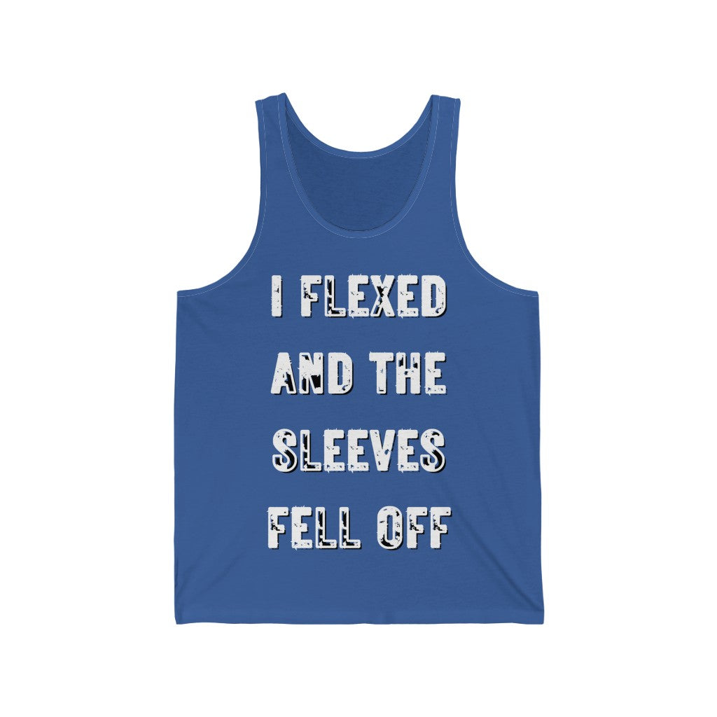 I FLEXED AND THE SLEEVES FELL OFF (White Letters, 100% Cotton Tank Top)