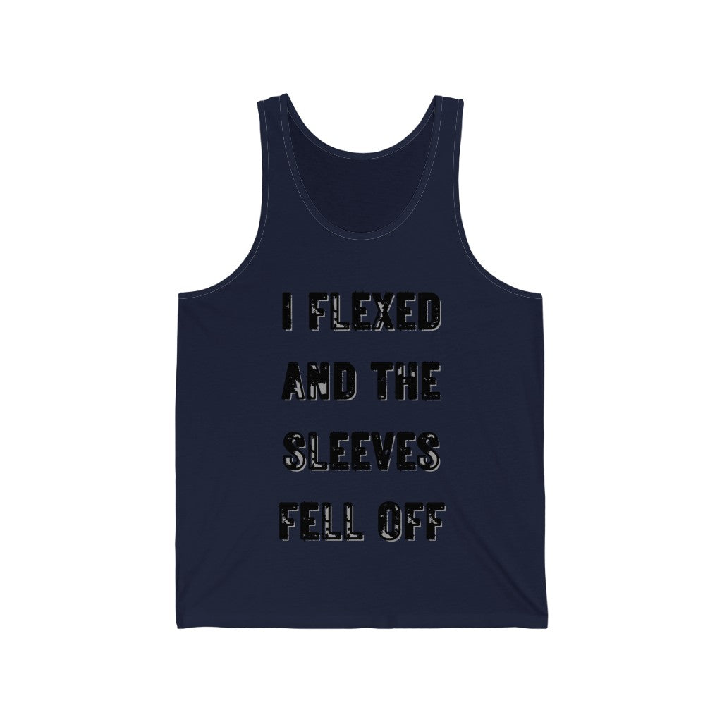 I FLEXED AND THE SLEEVES FELL OFF (Black Letters, 100% Cotton Tank Top)