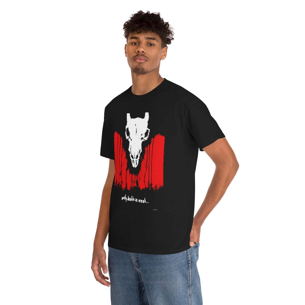 Only Death Is Real! (Black 100% Cotton T-Shirt)