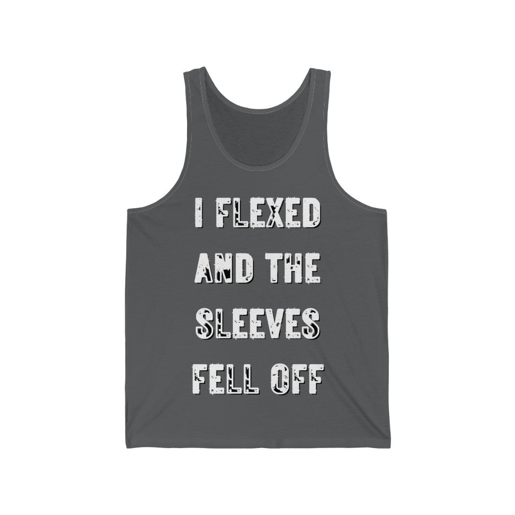 I FLEXED AND THE SLEEVES FELL OFF (White Letters, 100% Cotton Tank Top)