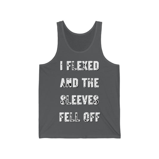 I FLEXED AND THE SLEEVES FELL OFF (White Letters, 100% Cotton Tank Top)