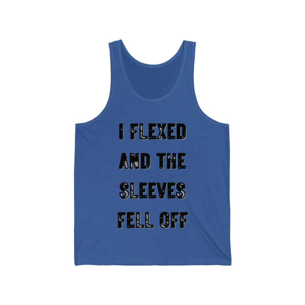I FLEXED AND THE SLEEVES FELL OFF (Black Letters, 100% Cotton Tank Top)