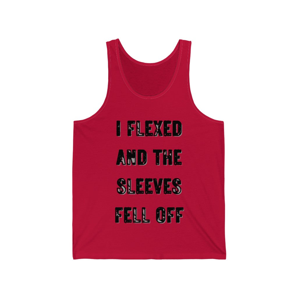 I FLEXED AND THE SLEEVES FELL OFF (Black Letters, 100% Cotton Tank Top)