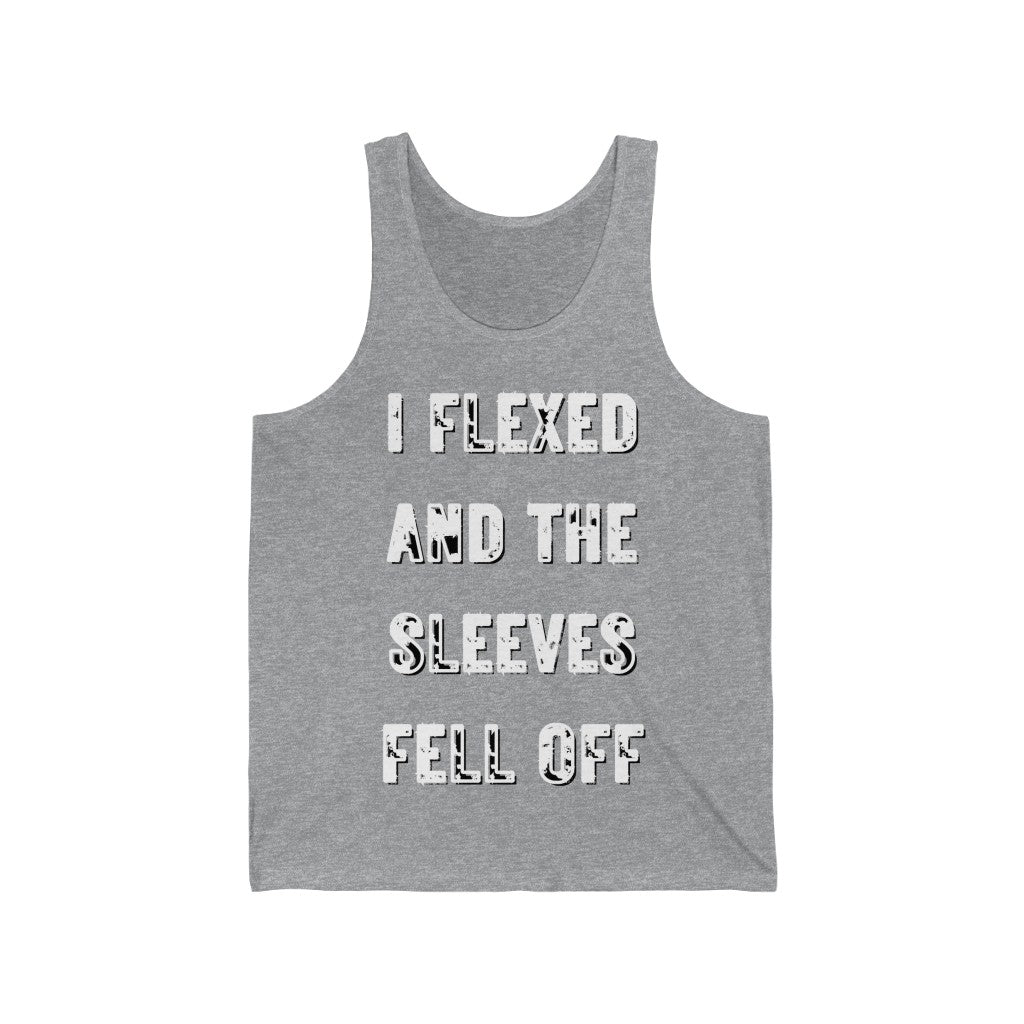 I FLEXED AND THE SLEEVES FELL OFF (White Letters, 100% Cotton Tank Top)